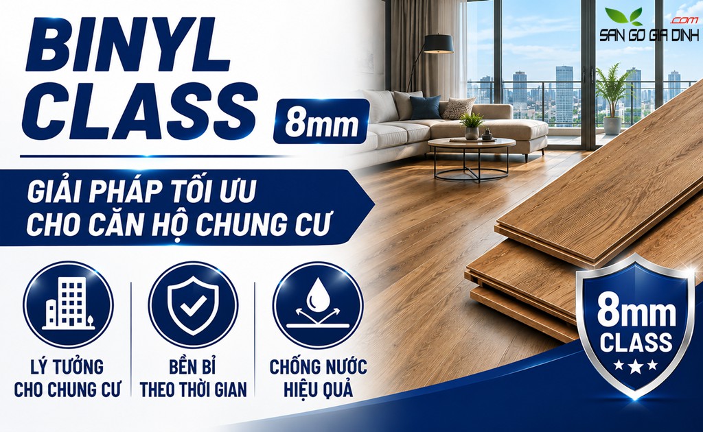 Binyl Class (8mm) – Giải pháp tối ưu cho căn hộ chung cư