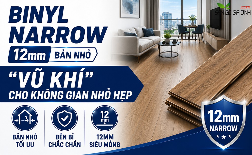 Binyl Narrow (12mm bản nhỏ) – “Vũ khí” cho không gian nhỏ hẹp