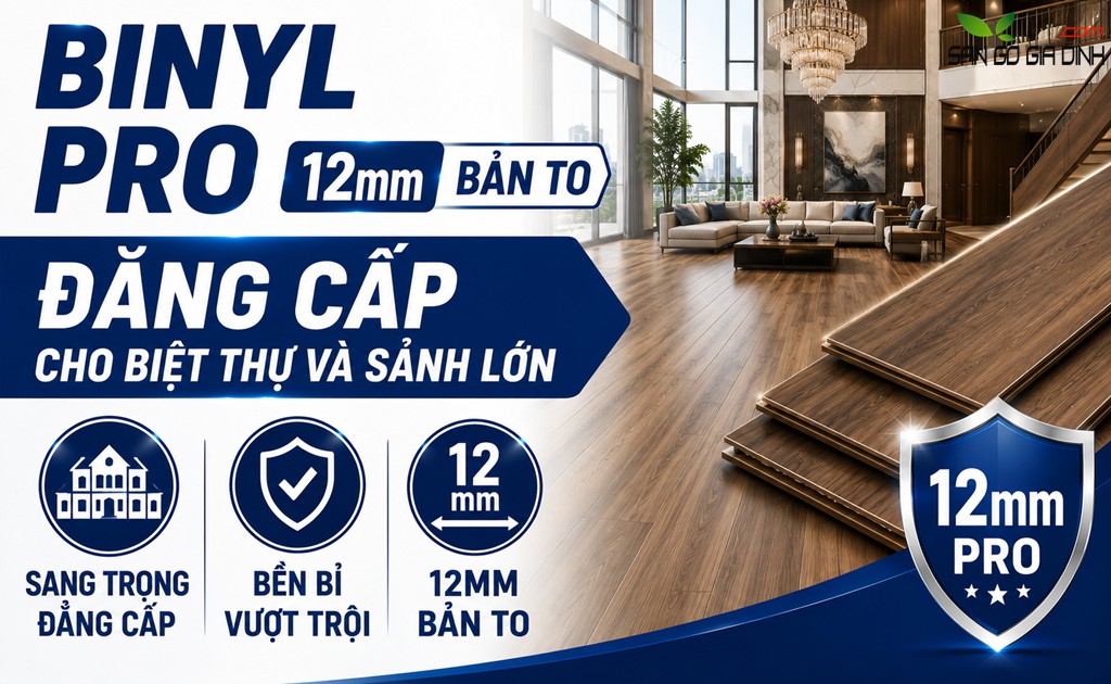 Binyl Pro (12mm bản to) – Đẳng cấp cho biệt thự và sảnh lớn